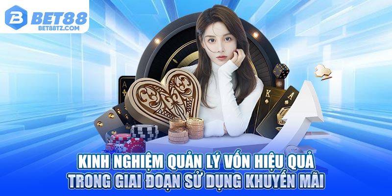 Thưởng Nạp Đầu Bet88 – Ưu Đãi Khởi Đầu Cho Trải Nghiệm Kinh nghiệm quản lý vốn hiệu quả trong giai đoạn sử dụng khuyến mãi