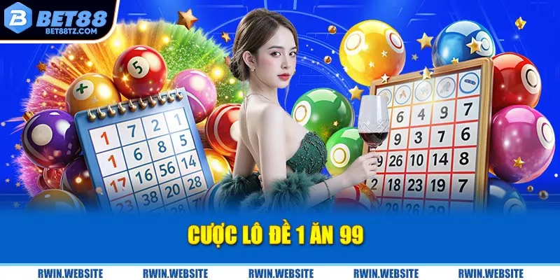 1 Ăn 99 - Bí Quyết Chơi Lô Đề Hiệu Quả Nhất 2025 | Bet88