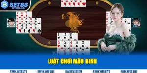 Luật Chơi Mậu Binh - Bí Kíp Thắng Lớn Tại Bet88