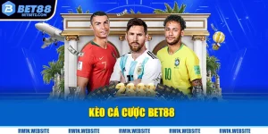 Kèo Cá Cược BET88: Bí Kíp Thắng Lớn Dành Cho Người Chơi Mới