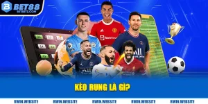 Kèo Rung Là Gì? Bí Kíp Chơi Kèo Hiệu Quả Cho Newbie | BET88