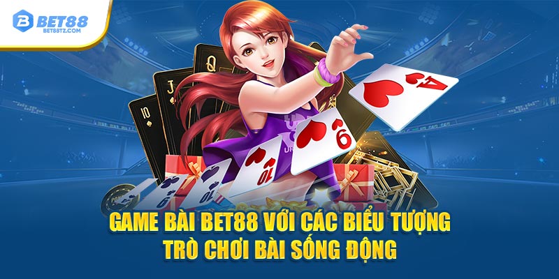 Game Bài Bet88 với các biểu tượng trò chơi bài sống động