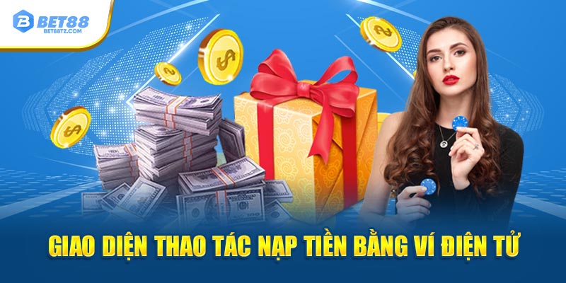 Nạp Tiền Bet88 Dễ Dàng, Nhanh Chóng Và An Toàn Tuyệt Đối Giao diện thao tác nạp tiền bằng ví điện tử