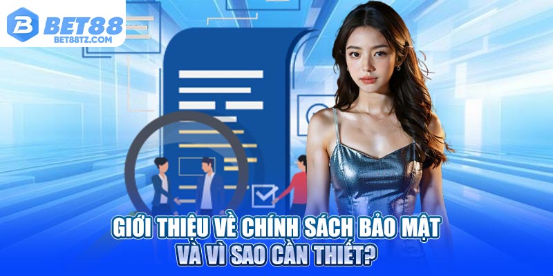 Chính Sách Bảo Mật Bet88 – Cam Kết Sự An Toàn Tuyệt Đối Giới thiệu về chính sách bảo mật và vì sao cần thiết?