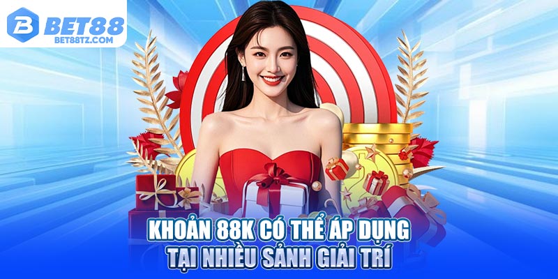 Đăng Ký Nhận 88k Bet88 – Ưu Đãi Khởi Đầu Không Thể Bỏ Lỡ Khoản 88K có thể áp dụng tại nhiều sảnh giải trí