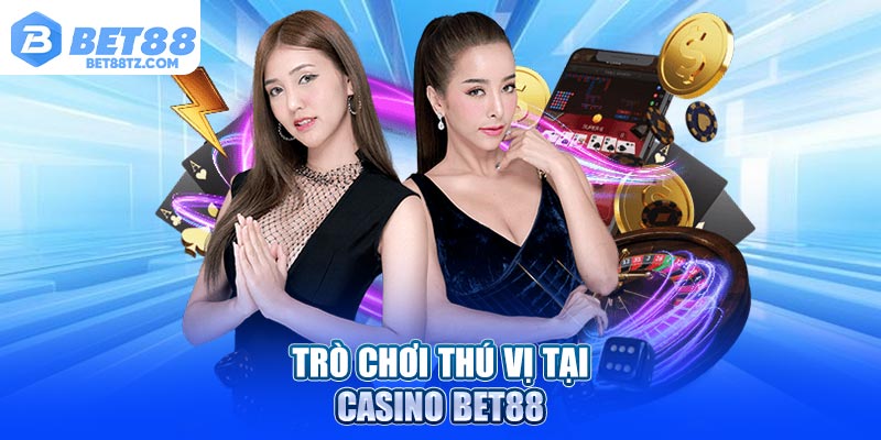 Trò chơi thú vị tại casino Bet88
