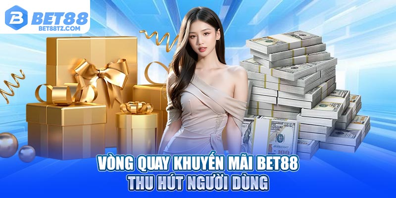 Vòng quay khuyến mãi Bet88 thu hút người dùng